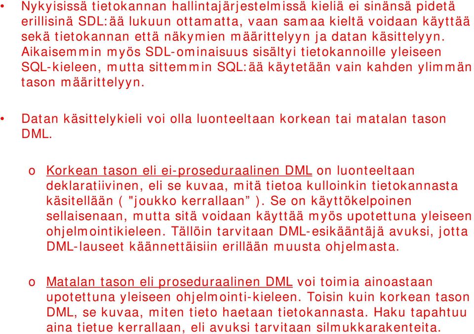 Datan käsittelykieli vi lla lunteeltaan krkean tai matalan tasn DML.