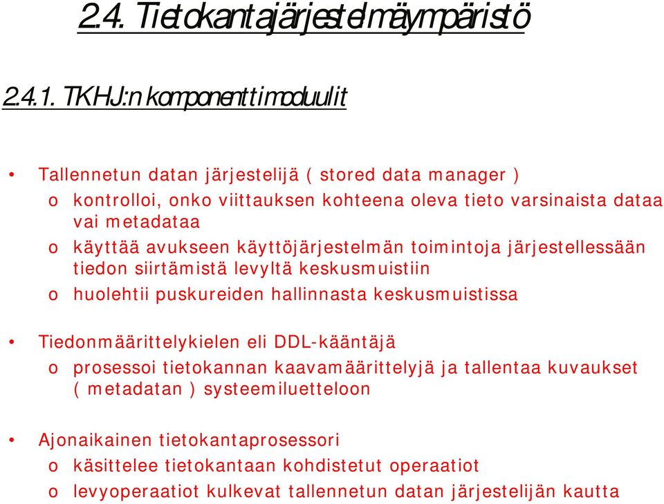 käyttää avukseen käyttöjärjestelmän tim intja järjestellessään tiedn siirtämistä levyltä keskusm uistiin huleht ii puskureiden hallinnast a kesk usm uist