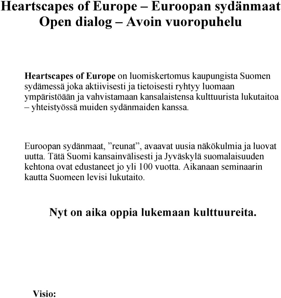 sydänmaiden kanssa. Euroopan sydänmaat, reunat, avaavat uusia näkökulmia ja luovat uutta.