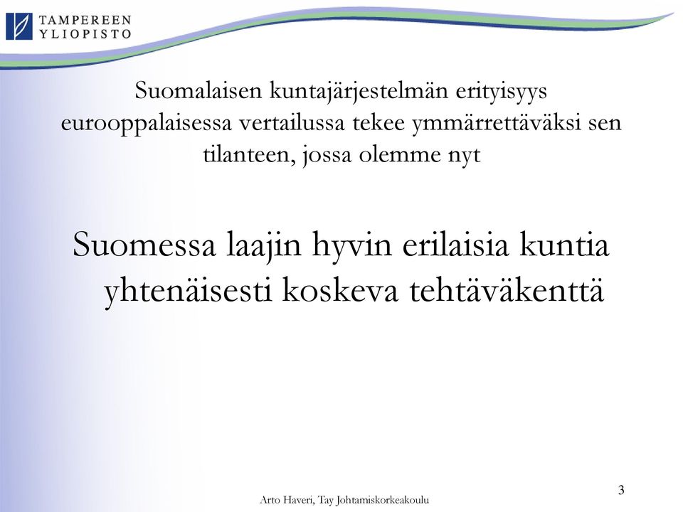 olemme nyt Suomessa laajin hyvin erilaisia kuntia