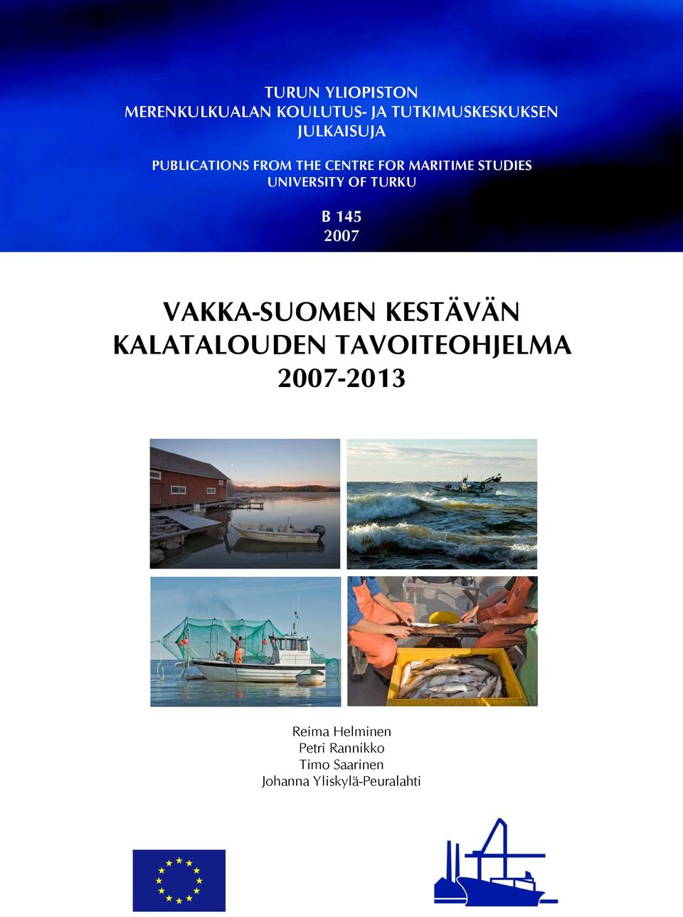 OF TURKU B 145 2007 VAKKA-SUOMEN KESTÄVÄN KALATALOUDEN TAVOITEOHJELMA