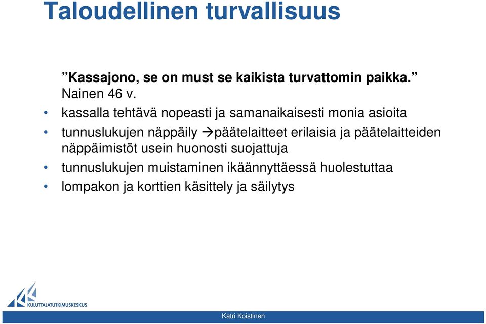 kassalla tehtävä nopeasti ja samanaikaisesti monia asioita tunnuslukujen näppäily