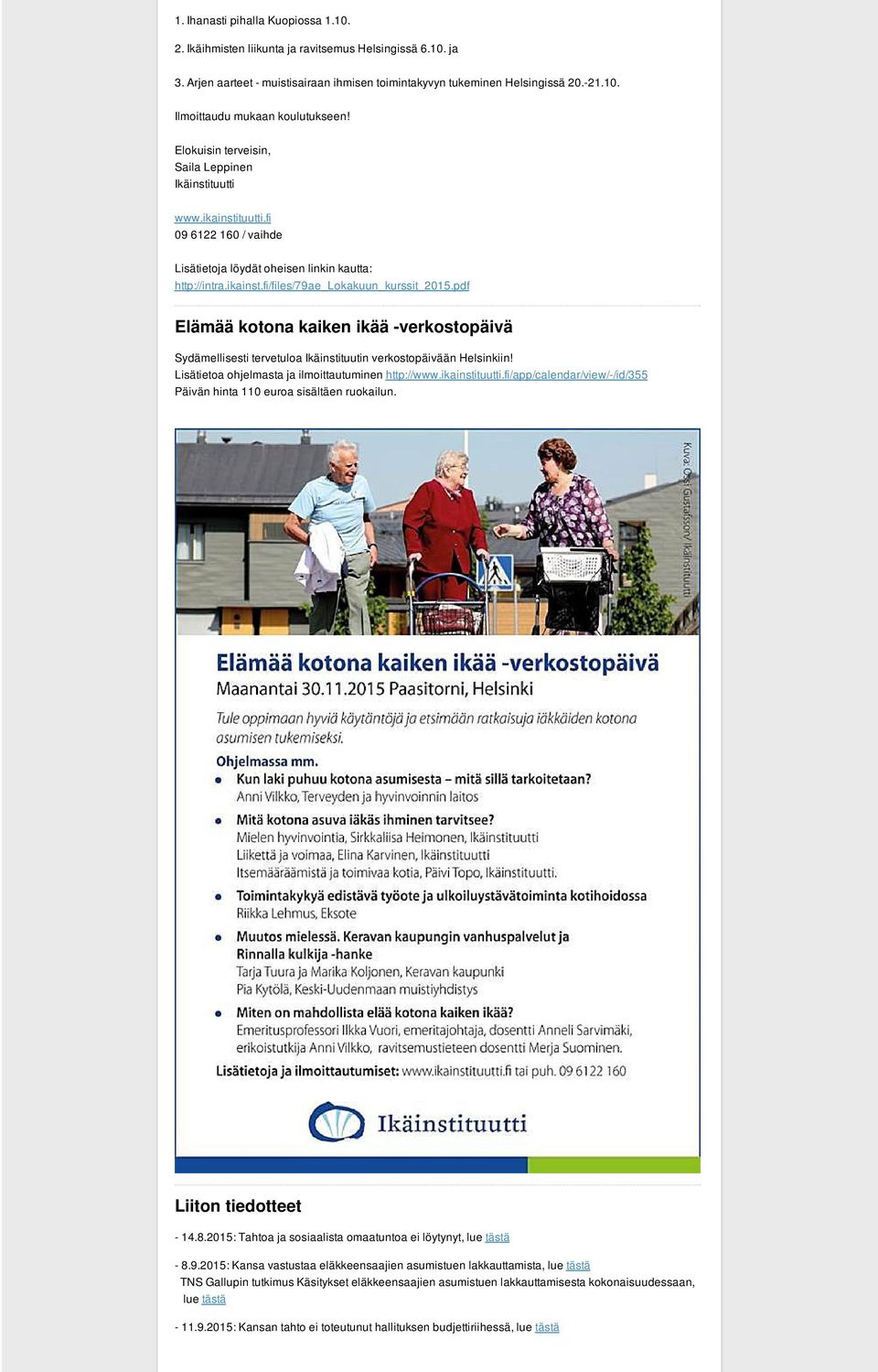 pdf Elämää kotona kaiken ikää -verkostopäivä Sydämellisesti tervetuloa Ikäinstituutin verkostopäivään Helsinkiin! Lisätietoa ohjelmasta ja ilmoittautuminen http://www.ikainstituutti.