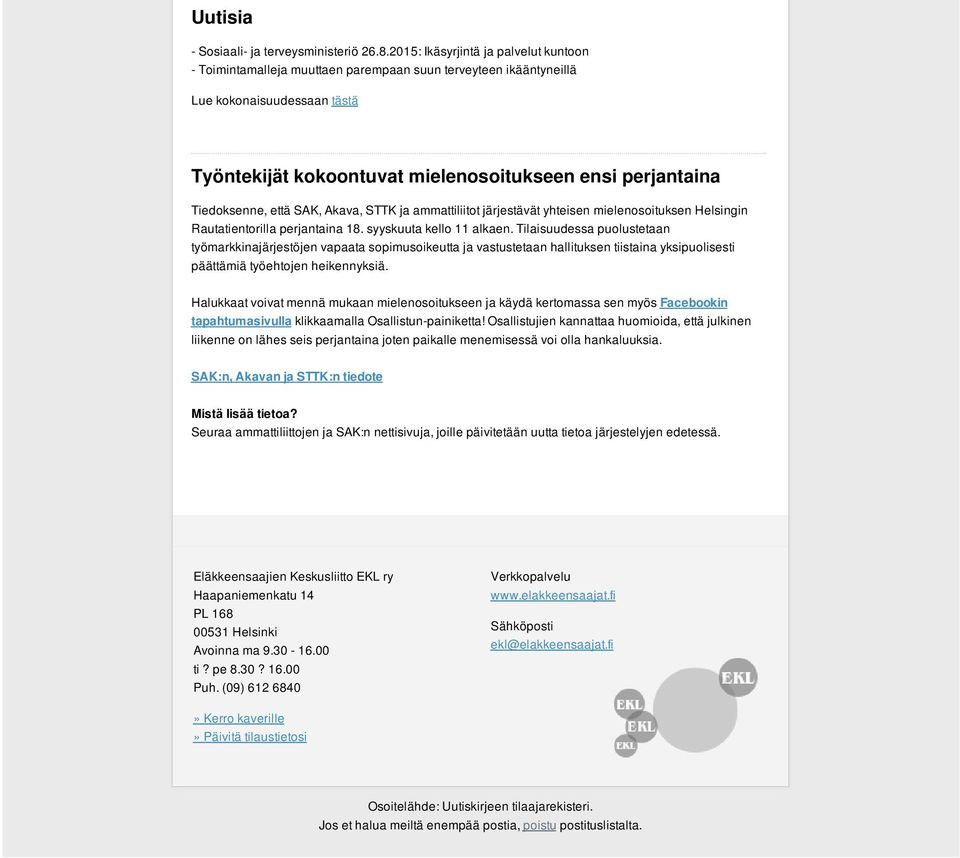 Tiedoksenne, että SAK, Akava, STTK ja ammattiliitot järjestävät yhteisen mielenosoituksen Helsingin Rautatientorilla perjantaina 18. syyskuuta kello 11 alkaen.