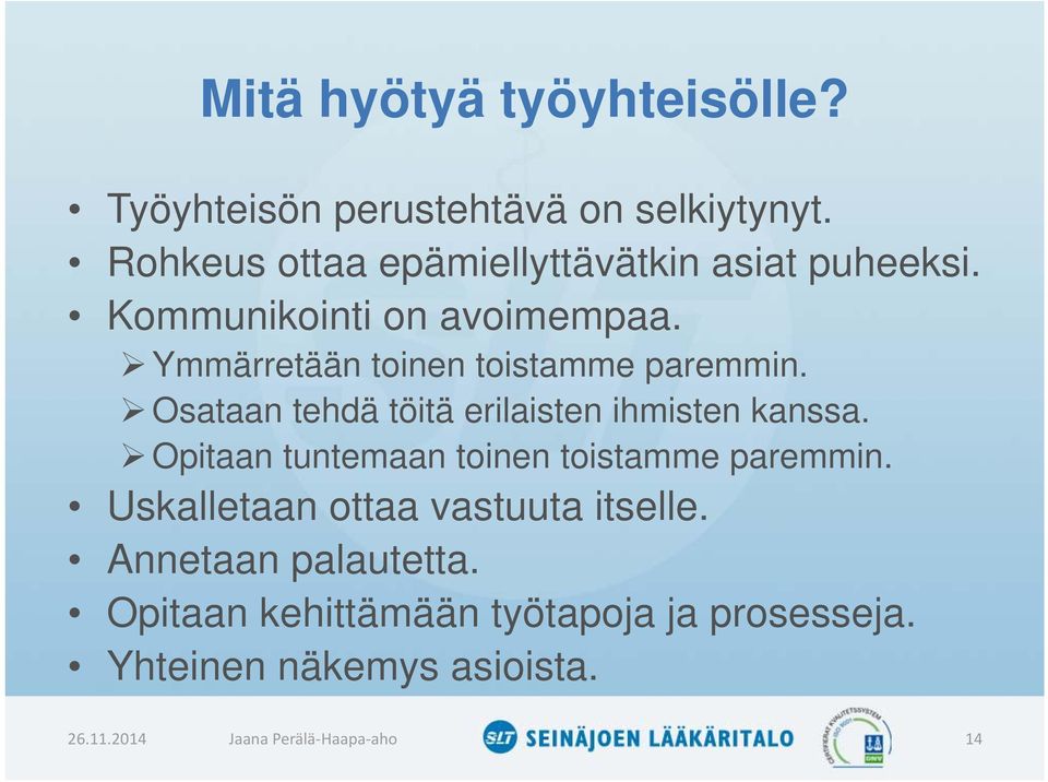 Ymmärretään toinen toistamme paremmin. Osataan tehdä töitä erilaisten ihmisten kanssa.