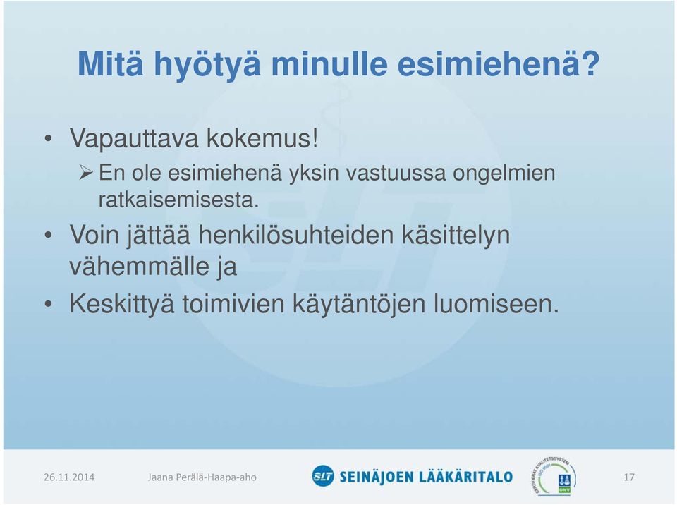 Voin jättää henkilösuhteiden käsittelyn vähemmälle ja