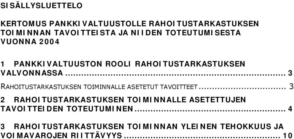 .. 3 RAHOITUSTARKASTUKSEN TOIMINNALLE ASETETUT TAVOITTEET.