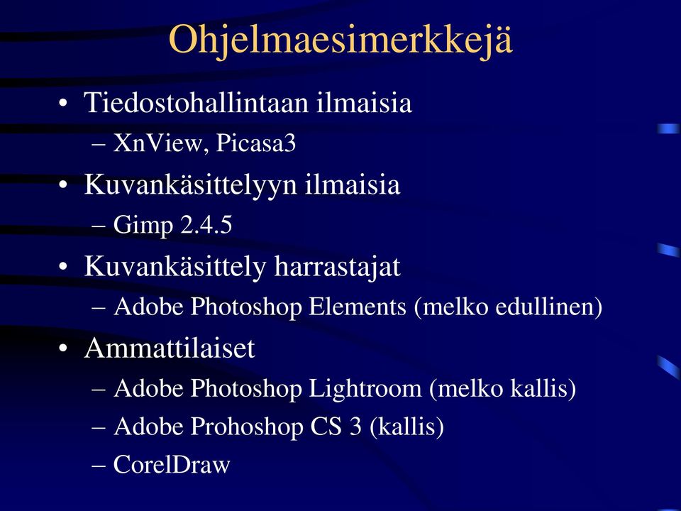 5 Kuvankäsittely harrastajat Adobe Photoshop Elements (melko
