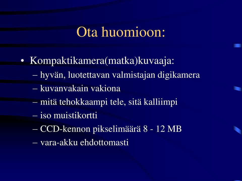 vakiona mitä tehokkaampi tele, sitä kalliimpi iso