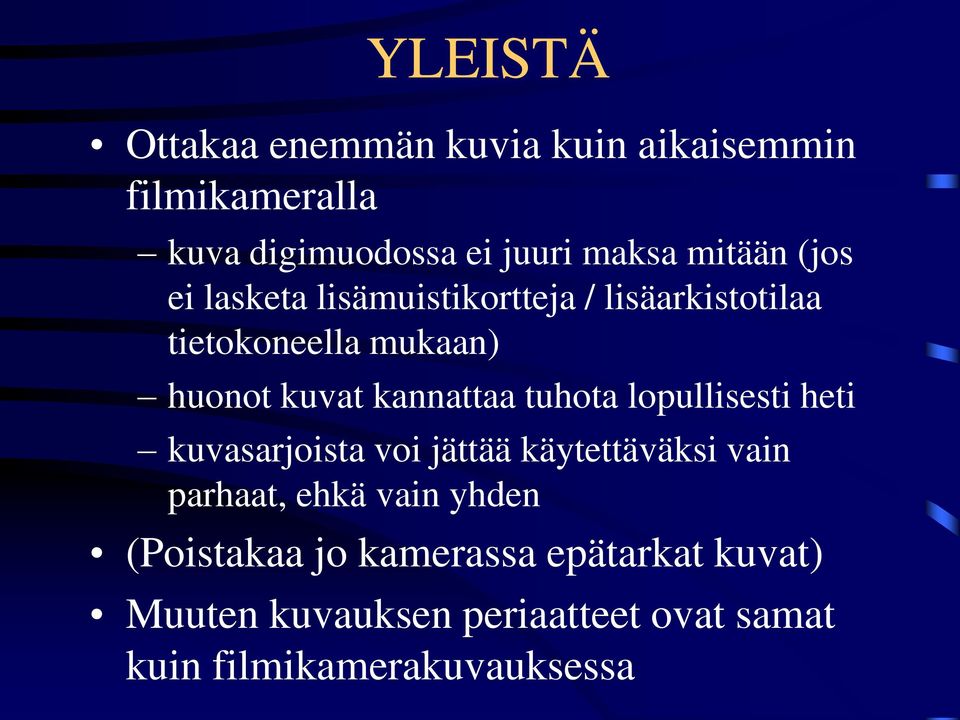 kannattaa tuhota lopullisesti heti kuvasarjoista voi jättää käytettäväksi vain parhaat, ehkä vain