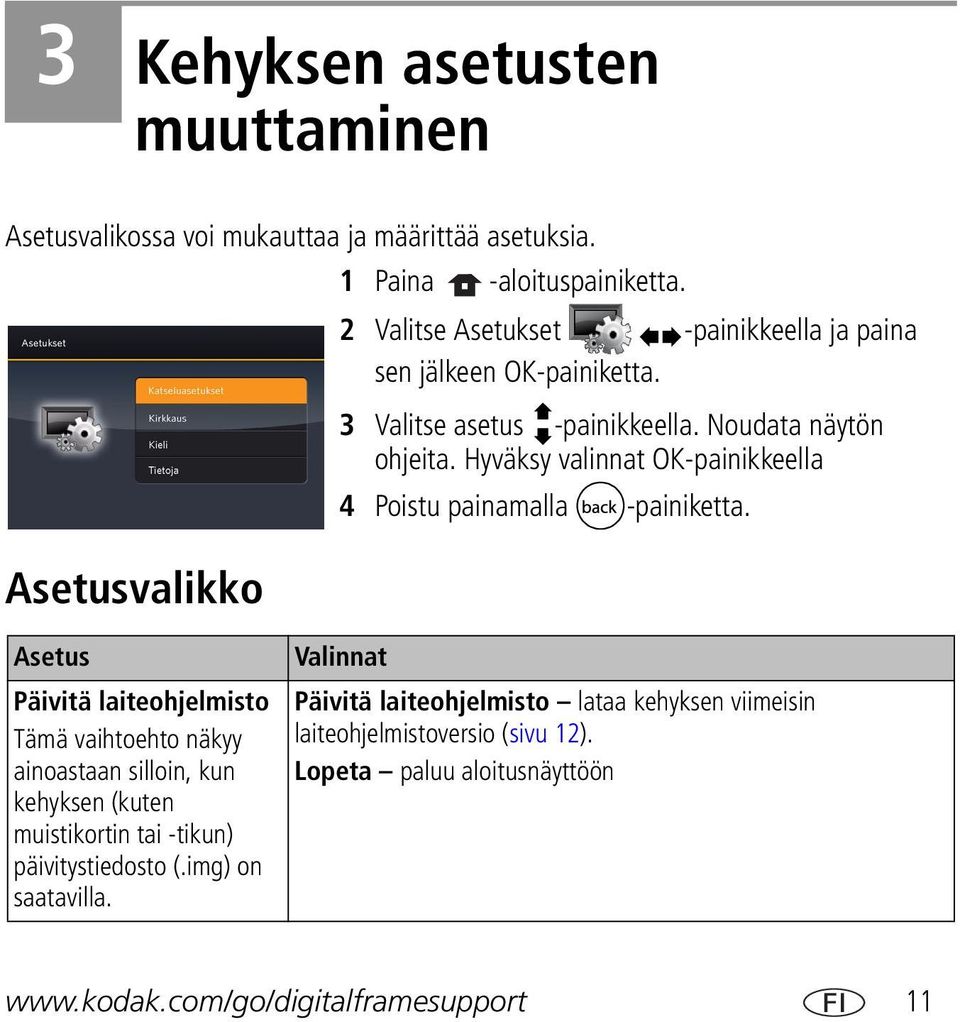 Hyväksy valinnat OK-painikkeella 4 Poistu painamalla -painiketta.