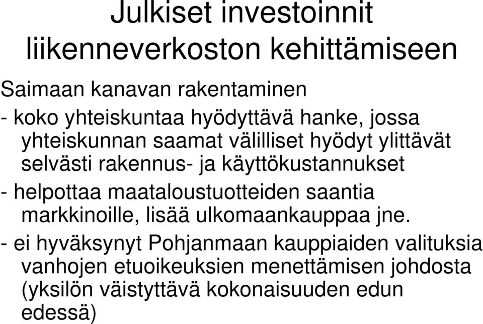 käyttökustannukset - helpottaa maataloustuotteiden saantia markkinoille, lisää ulkomaankauppaa jne.