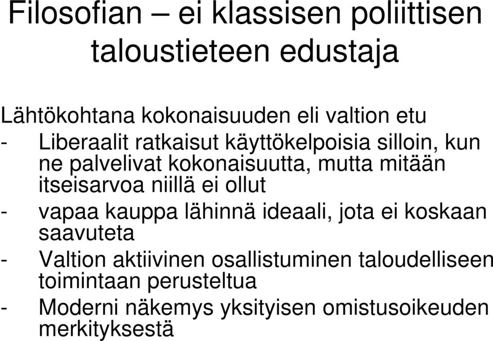 niillä ei ollut - vapaa kauppa lähinnä ideaali, jota ei koskaan saavuteta - Valtion aktiivinen