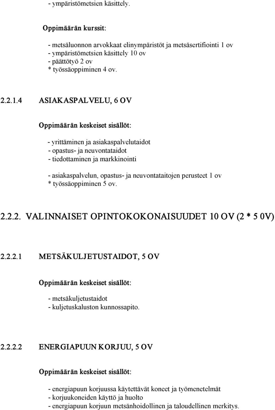 ov päättötyö 2 ov * työssäoppiminen 4 ov. 2.2.1.