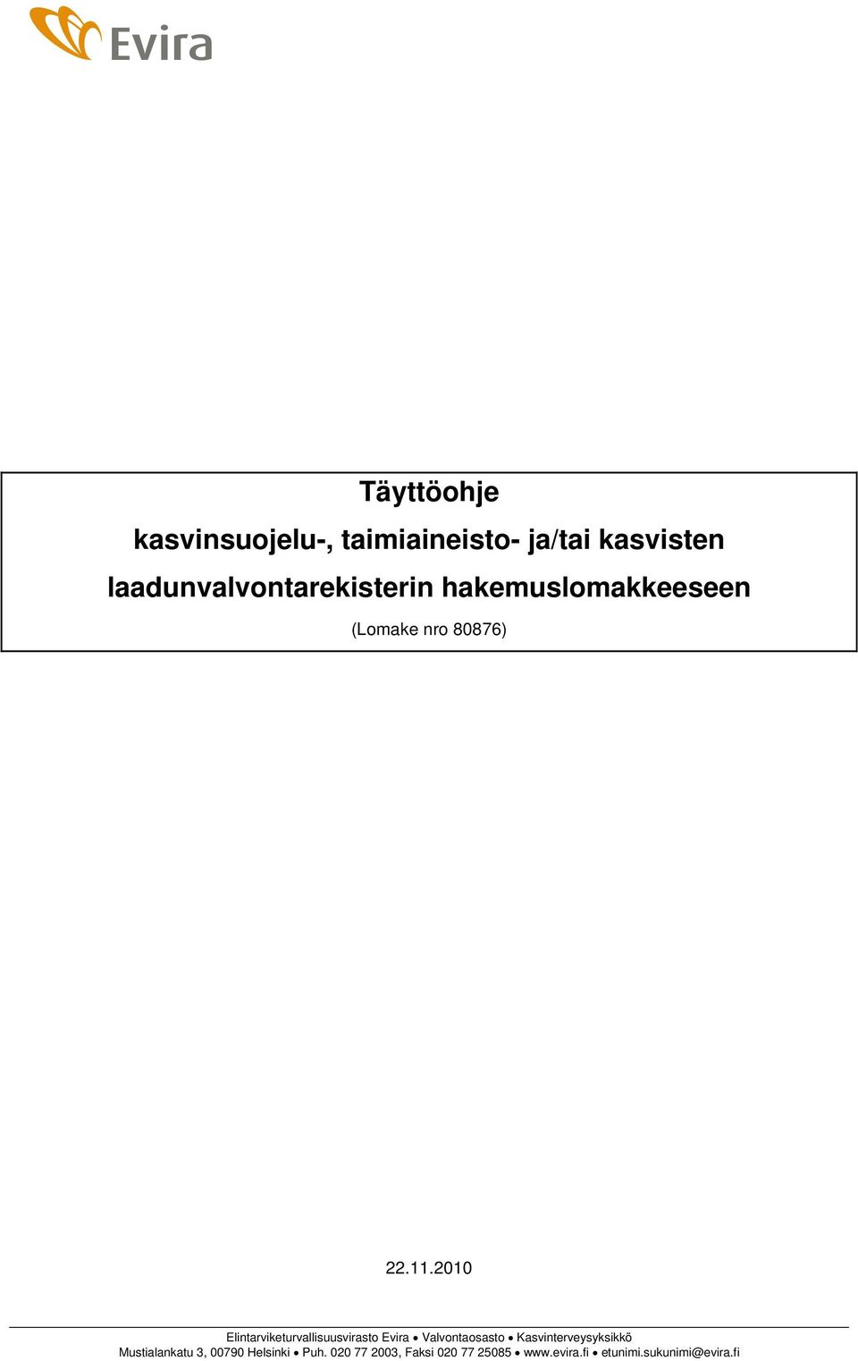 2010 Elintarviketurvallisuusvirasto Evira Valvontaosasto Kasvinterveysyksikkö