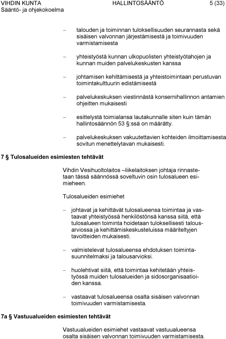 antamien ohjeitten mukaisesti esittelystä toimialansa lautakunnalle siten kuin tämän hallintosäännön 53 :ssä on määrätty.