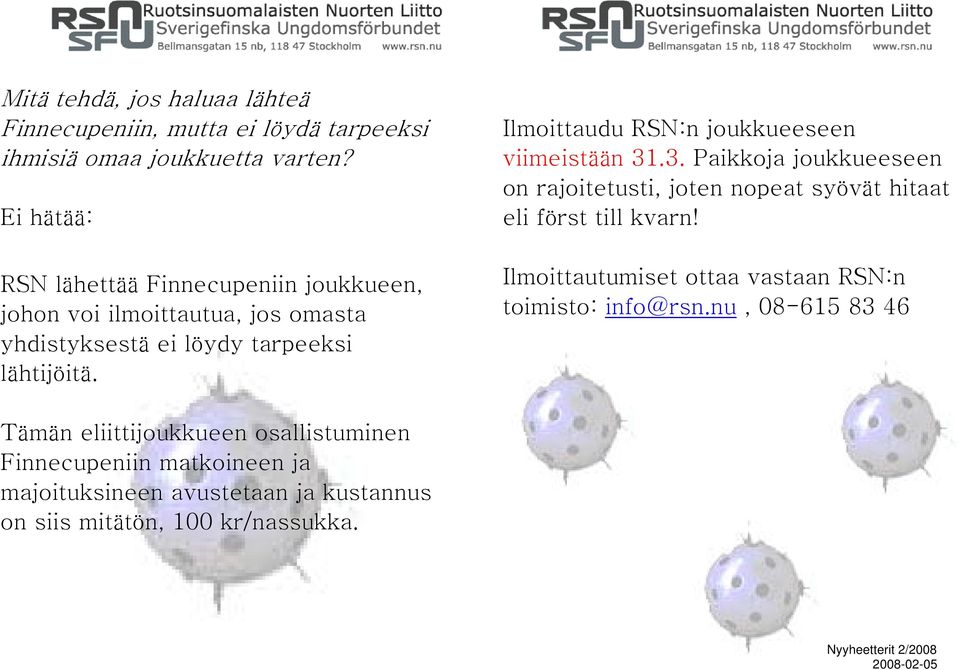 Ilmoittaudu RSN:n joukkueeseen viimeistään 31.3. Paikkoja joukkueeseen on rajoitetusti, joten nopeat syövät hitaat eli först till kvarn!