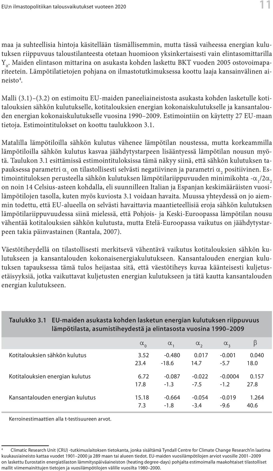 Lämpötilatietojen pohjana on ilmastotutkimuksessa koottu laaja kansainvälinen aineisto 4. Malli (3.1) (3.