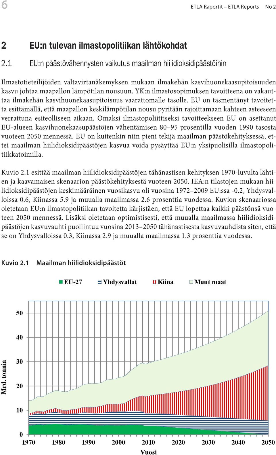 kasvihuonekaasupitoisuuden kasvihuonekaasupitoisuuden kasvu johtaa kasvu maapallon johtaa maapallon lämpötilan lämpötilan nousuun. YK:n nousuun.