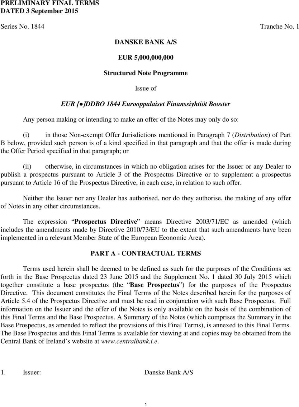 so: (i) in those Non-exempt Offer Jurisdictions mentioned in Paragraph 7 (Distribution) of Part B below, provided such person is of a kind specified in that paragraph and that the offer is made