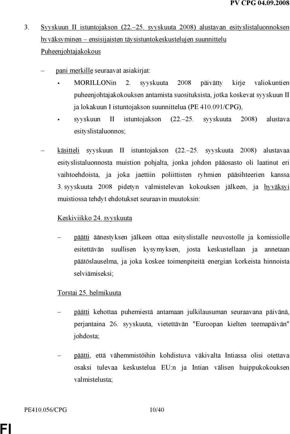 syyskuuta 2008 päivätty kirje valiokuntien puheenjohtajakokouksen antamista suosituksista, jotka koskevat syyskuun II ja lokakuun I istuntojakson suunnittelua (PE 410.