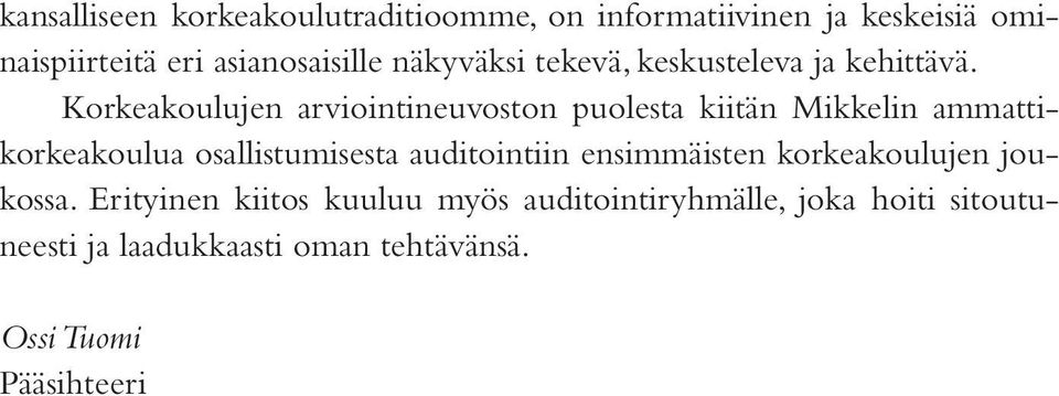 Korkeakoulujen arviointineuvoston puolesta kiitän Mikkelin ammattikorkeakoulua osallistumisesta