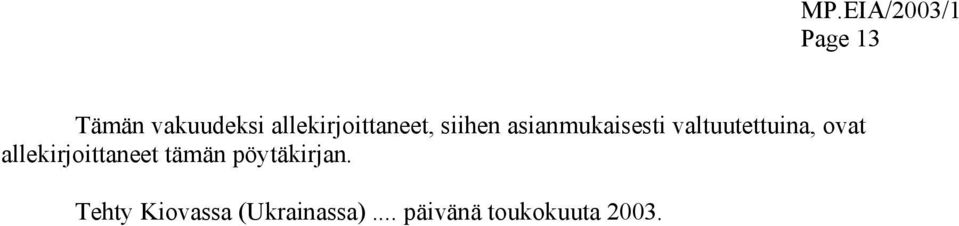 allekirjoittaneet tämän pöytäkirjan.
