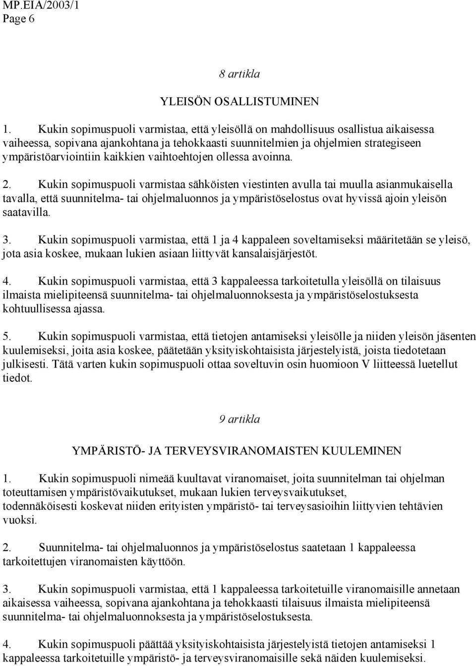 vaihtoehtojen ollessa avoinna. 2.