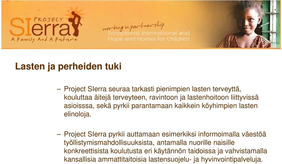 Project SIerra pyrkii auttamaan esimerkiksi informoimalla väestöä työllistymismahdollisuuksista, antamalla nuorille