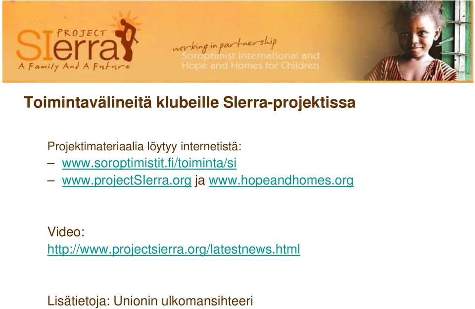 fi/toiminta/si www.projectsierra.org ja www.hopeandhomes.