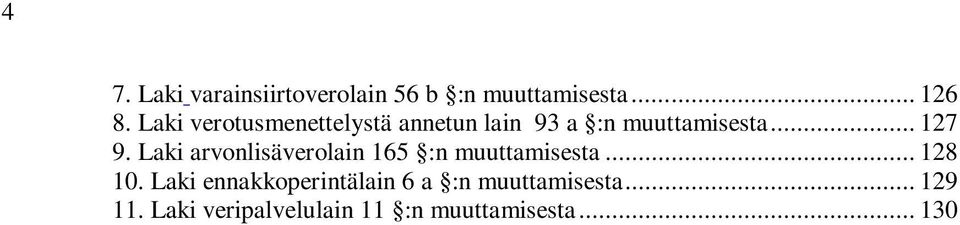 Laki arvonlisäverolain 165 :n muuttamisesta... 128 10.