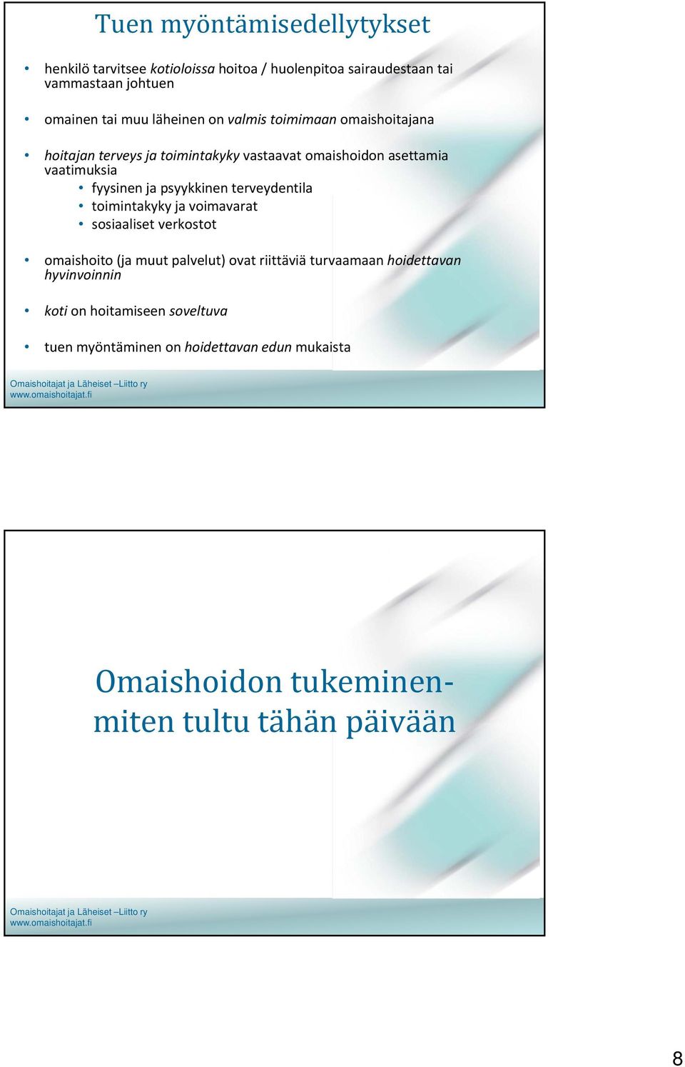 psyykkinen terveydentila toimintakyky ja voimavarat sosiaaliset verkostot omaishoito (ja muut palvelut) ovat riittäviä turvaamaan