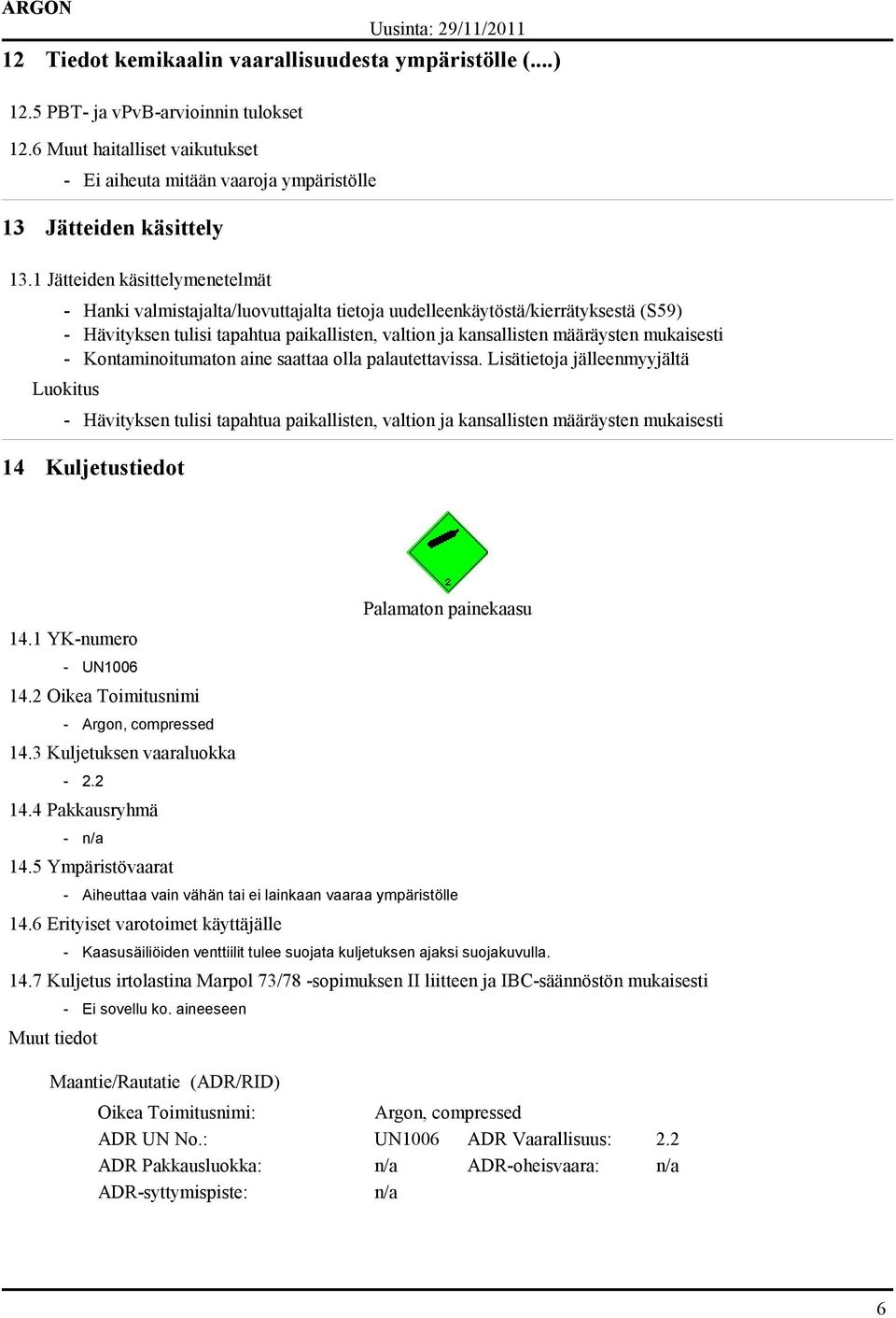 mukaisesti - Kontaminoitumaton aine saattaa olla palautettavissa.