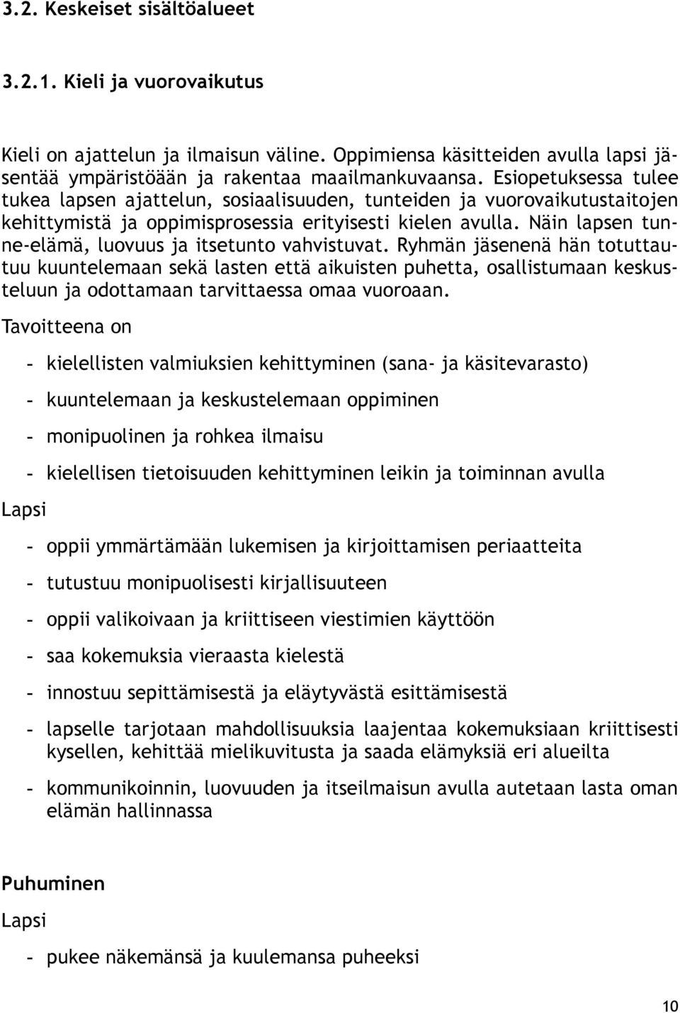 Näin lapsen tunne-elämä, luovuus ja itsetunto vahvistuvat.