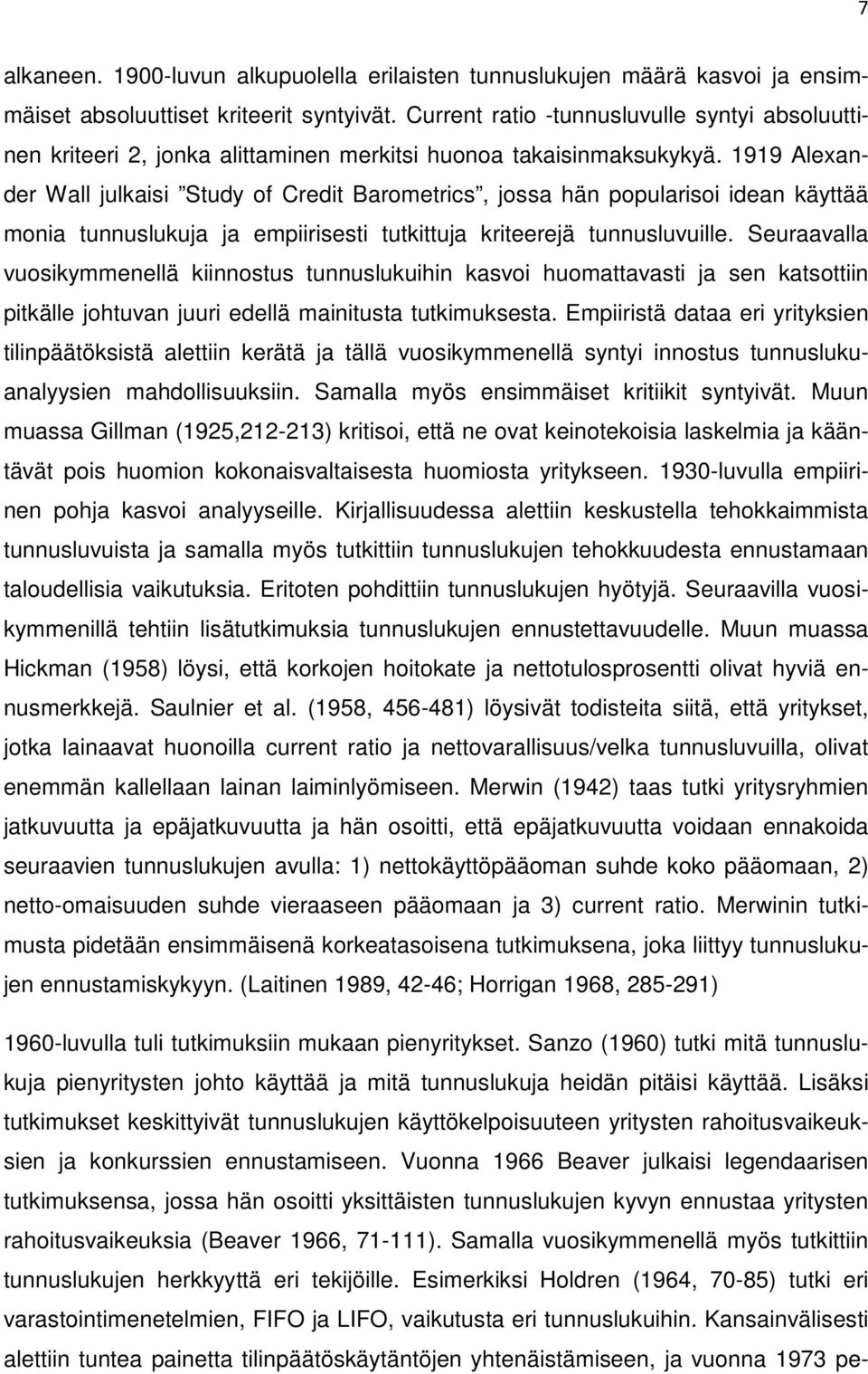 1919 Alexander Wall julkaisi Study of Credit Barometrics, jossa hän popularisoi idean käyttää monia tunnuslukuja ja empiirisesti tutkittuja kriteerejä tunnusluvuille.