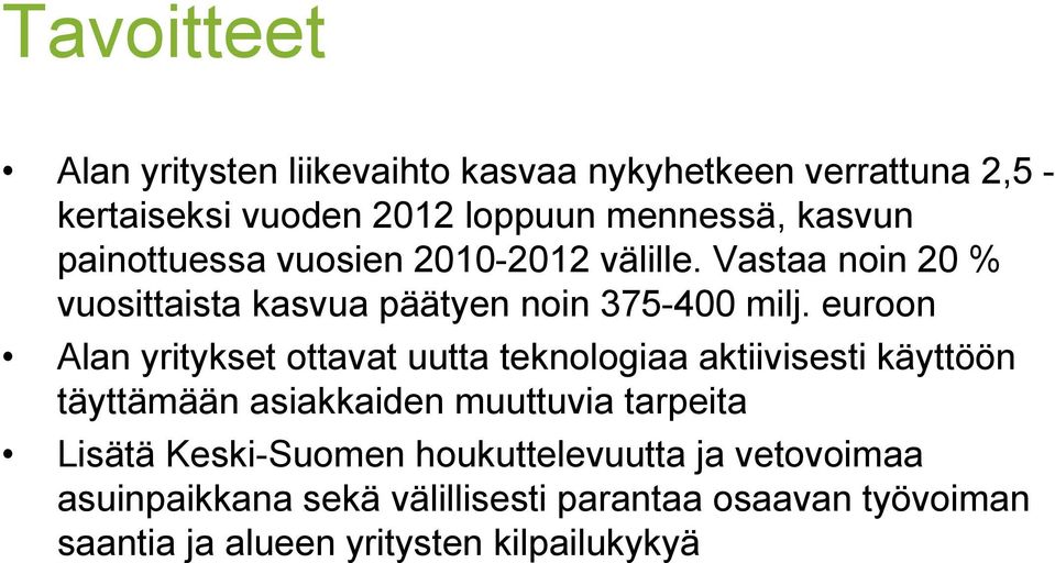 euroon Alan yritykset y ottavat uutta teknologiaa aktiivisesti käyttöön täyttämään asiakkaiden muuttuvia tarpeita Lisätä