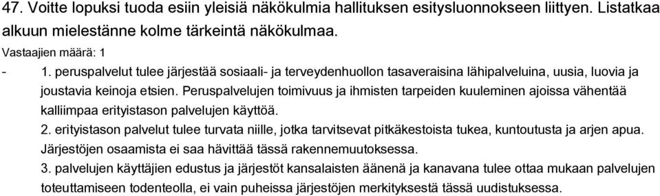 Peruspalvelujen toimivuus ja ihmisten tarpeiden kuuleminen ajoissa vähentää kalliimpaa erityistason palvelujen käyttöä. 2.