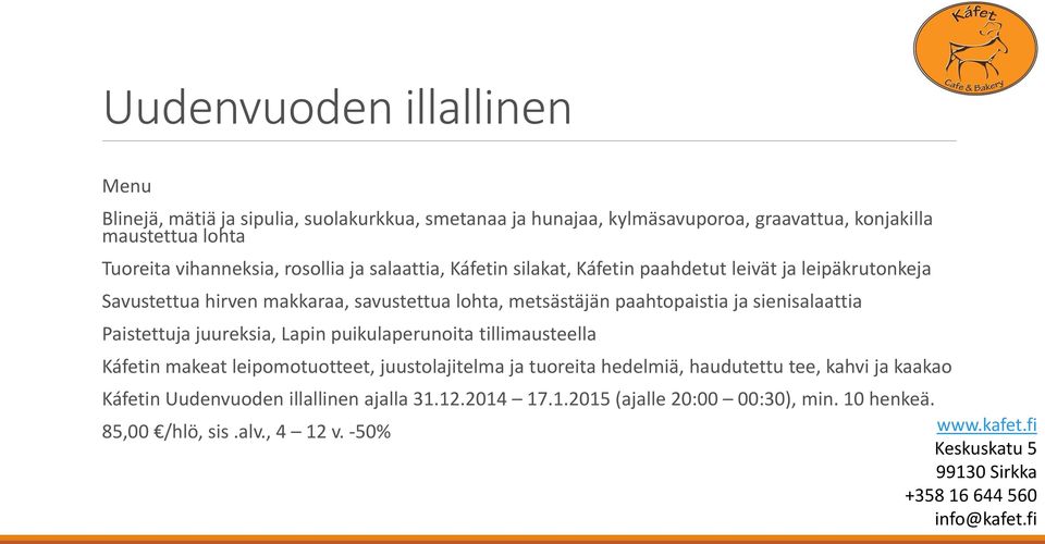 paahtopaistia ja sienisalaattia Paistettuja juureksia, Lapin puikulaperunoita tillimausteella Káfetin makeat leipomotuotteet, juustolajitelma ja tuoreita