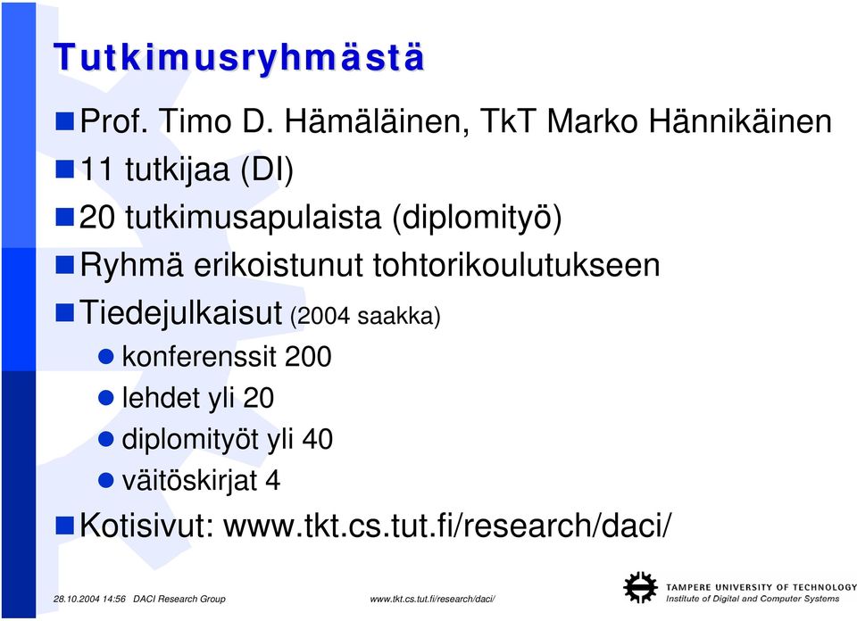 (diplomityö) Ryhmä erikoistunut tohtorikoulutukseen Tiedejulkaisut (2004