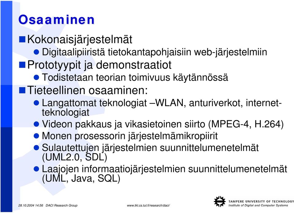 internetteknologiat Videon pakkaus ja vikasietoinen siirto (MPEG-4, H.