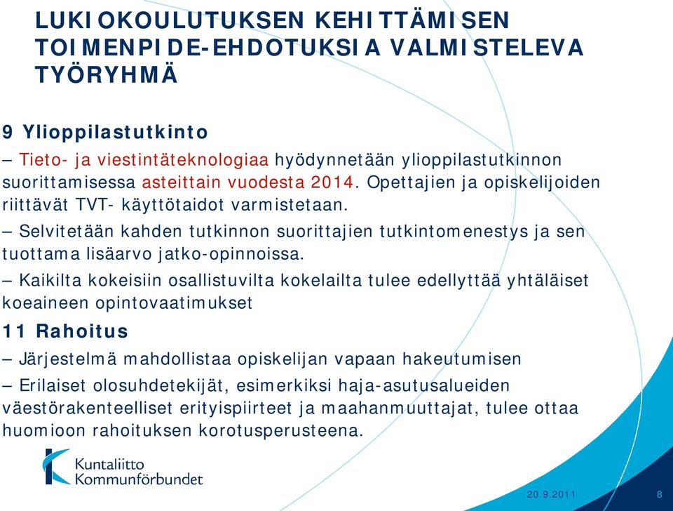 Selvitetään kahden tutkinnon suorittajien tutkintomenestys ja sen tuottama lisäarvo jatko-opinnoissa.