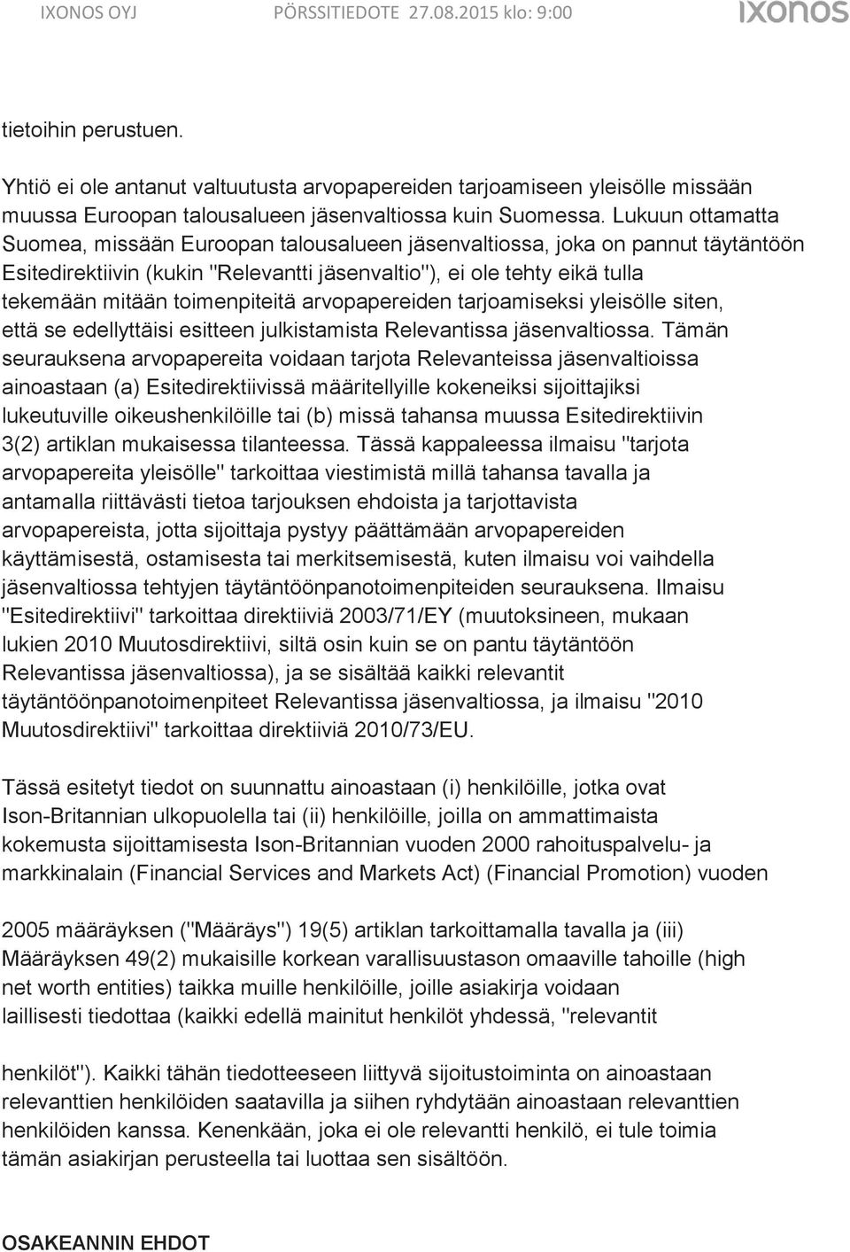 toimenpiteitä arvopapereiden tarjoamiseksi yleisölle siten, että se edellyttäisi esitteen julkistamista Relevantissa jäsenvaltiossa.