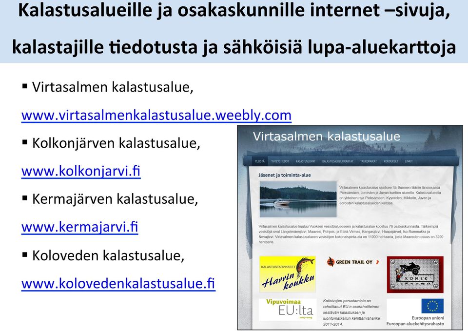 virtasalmenkalastusalue.weebly.com Kolkonjärven kalastusalue, www.kolkonjarvi.