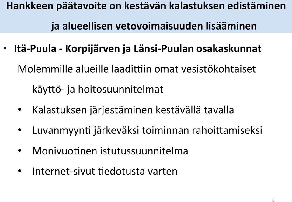 omat vesistökohtaiset käy9ö- ja hoitosuunnitelmat Kalastuksen järjestäminen kestävällä tavalla