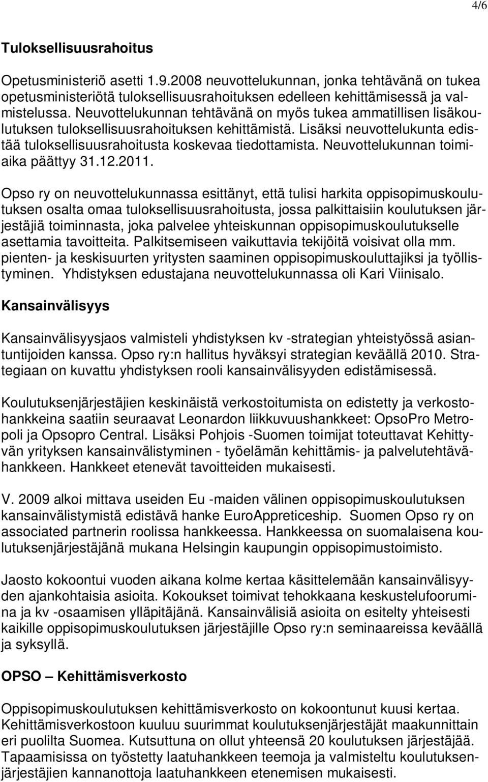 Neuvottelukunnan toimiaika päättyy 31.12.2011.