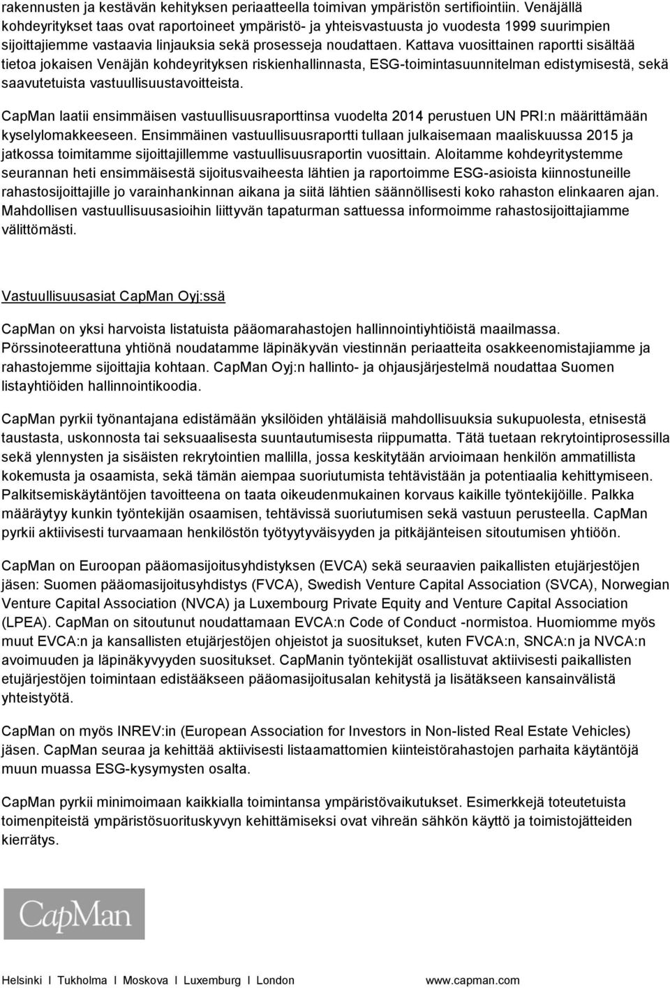 Kattava vuosittainen raportti sisältää tietoa jokaisen Venäjän kohdeyrityksen riskienhallinnasta, ESG-toimintasuunnitelman edistymisestä, sekä saavutetuista vastuullisuustavoitteista.