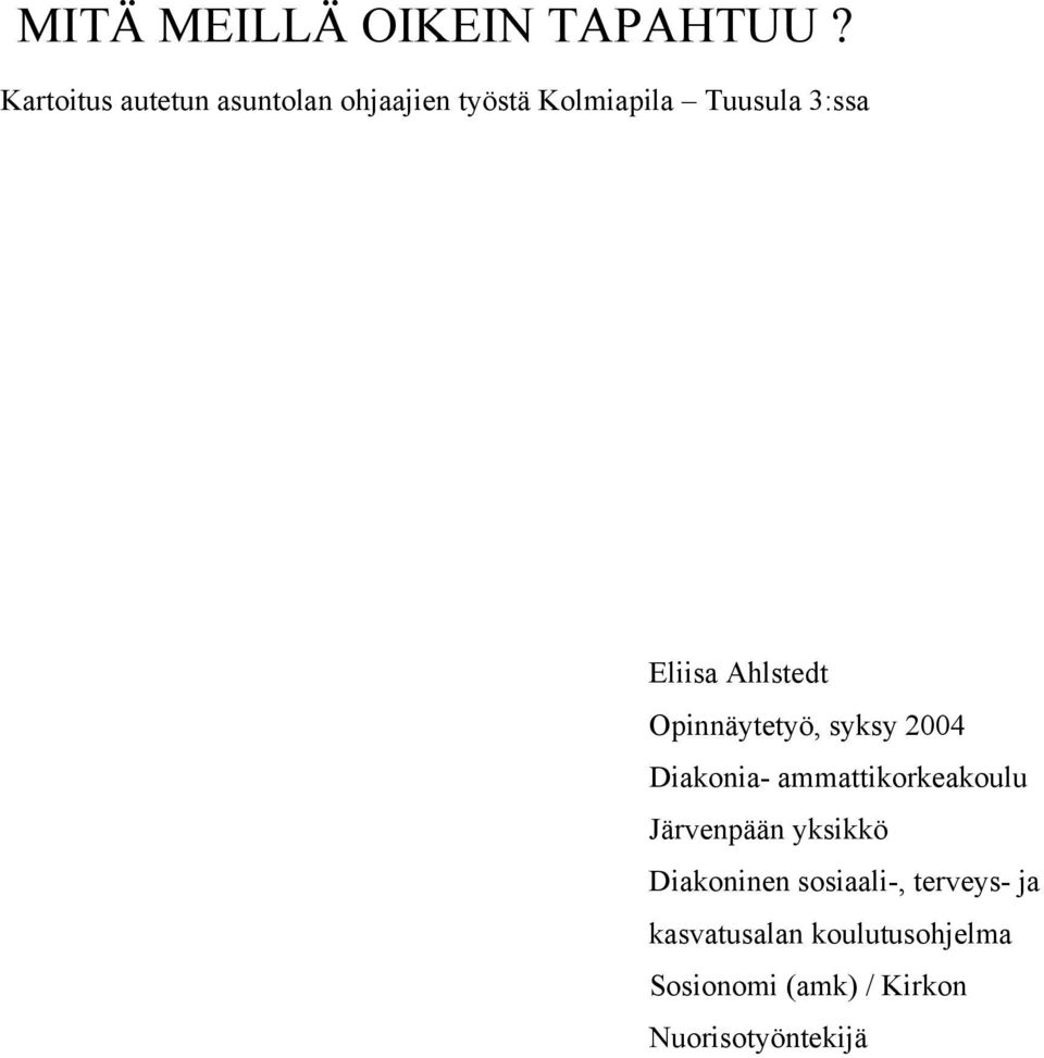 Eliisa Ahlstedt Opinnäytetyö, syksy 2004 Diakonia- ammattikorkeakoulu