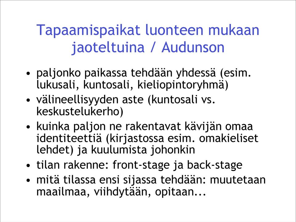 keskustelukerho) kuinka paljon ne rakentavat kävijän omaa identiteettiä (kirjastossa esim.
