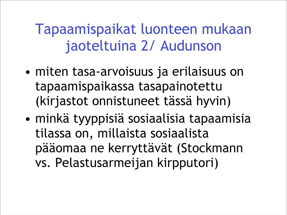 onnistuneet tässä hyvin) minkä tyyppisiä sosiaalisia tapaamisia tilassa