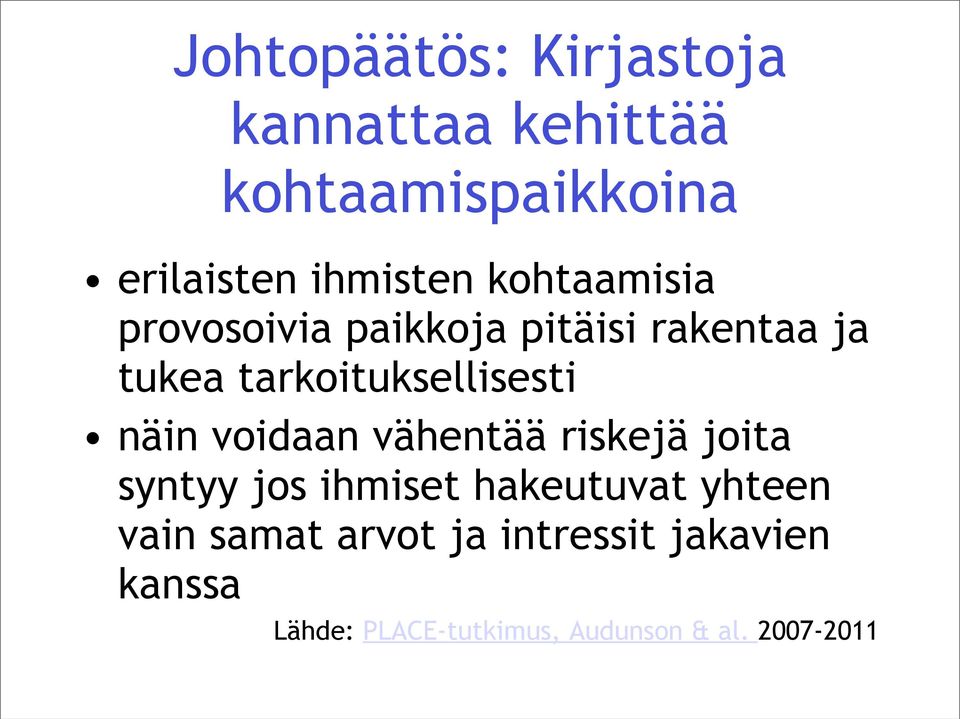 näin voidaan vähentää riskejä joita syntyy jos ihmiset hakeutuvat yhteen vain